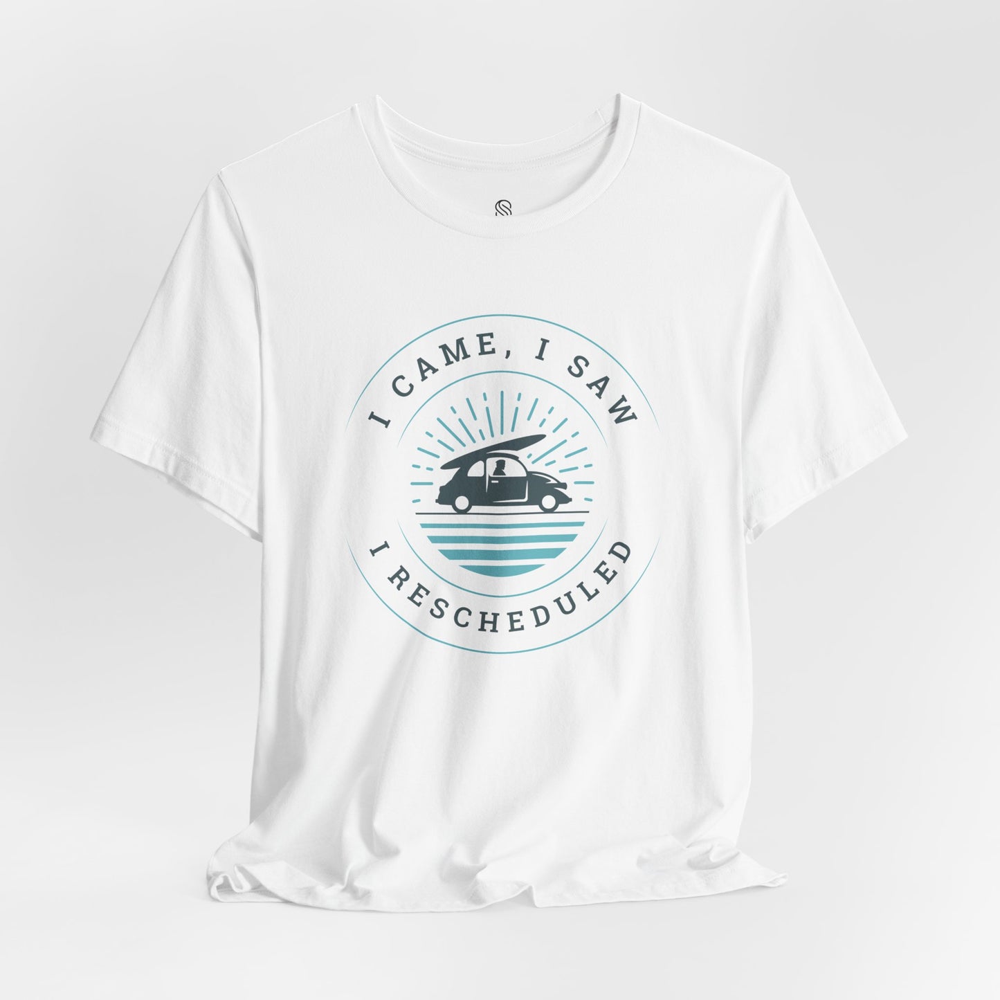 I Came I Saw I Rescheduled Tee