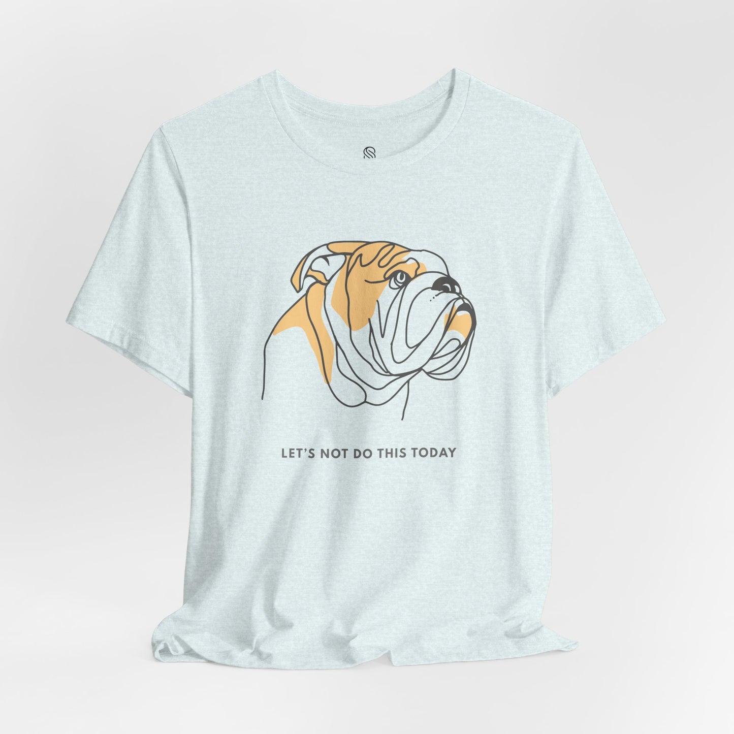 Let’s Not Do This Today Tee