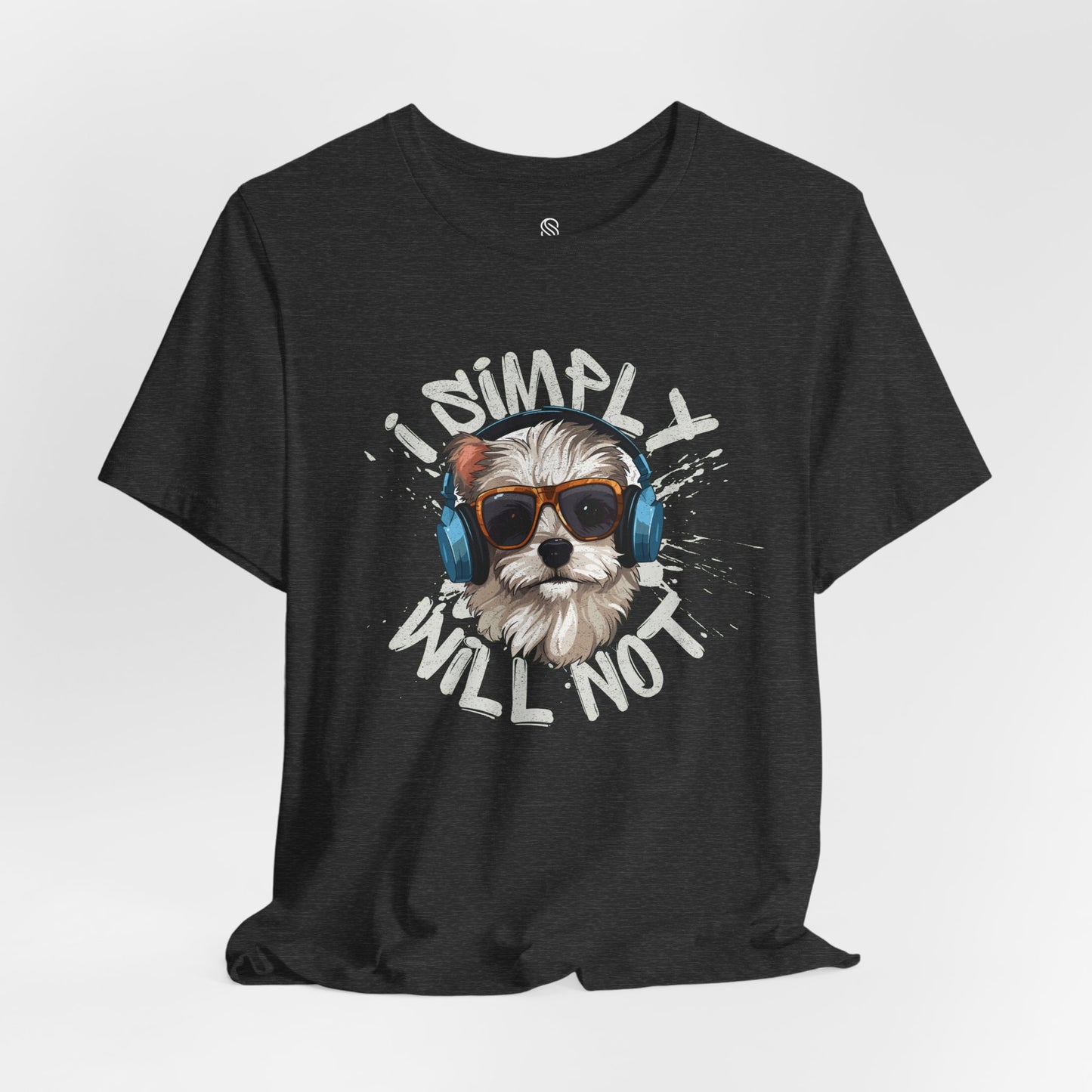 I Simply Will Not Tee