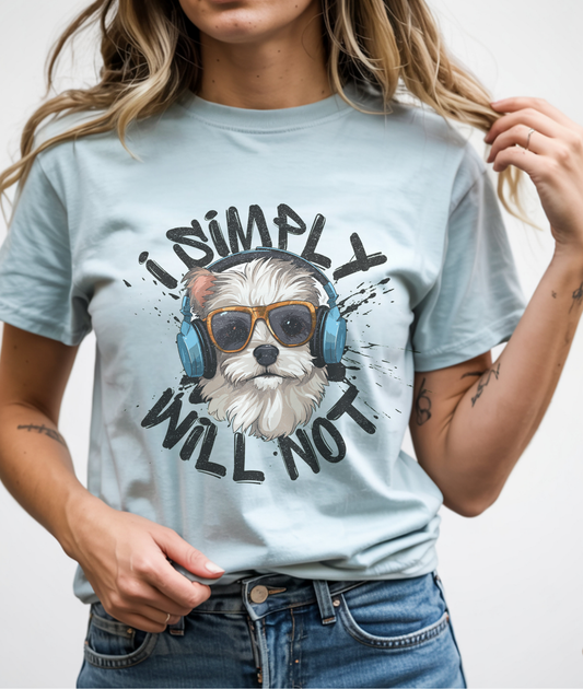 I Simply Will Not Tee