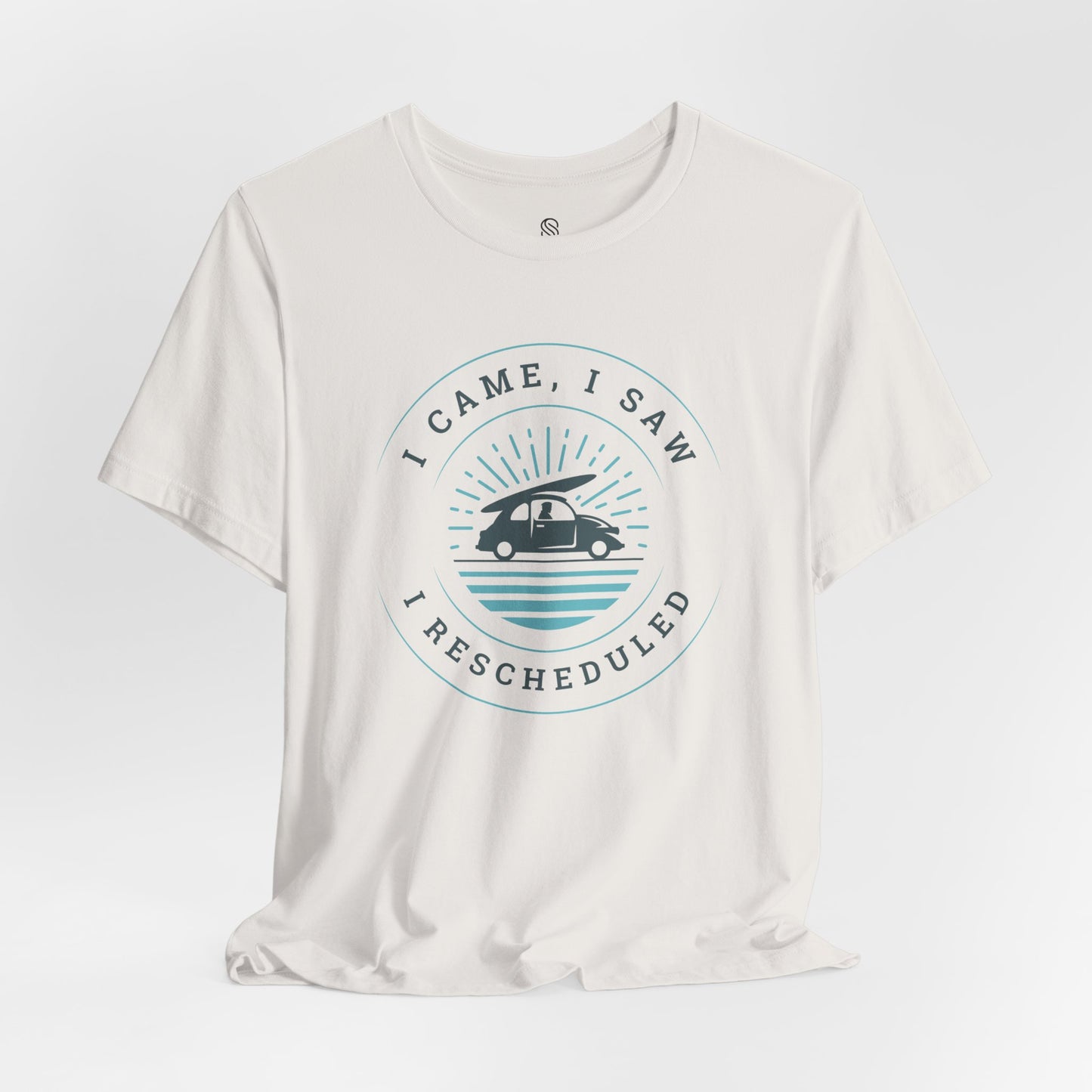I Came I Saw I Rescheduled Tee